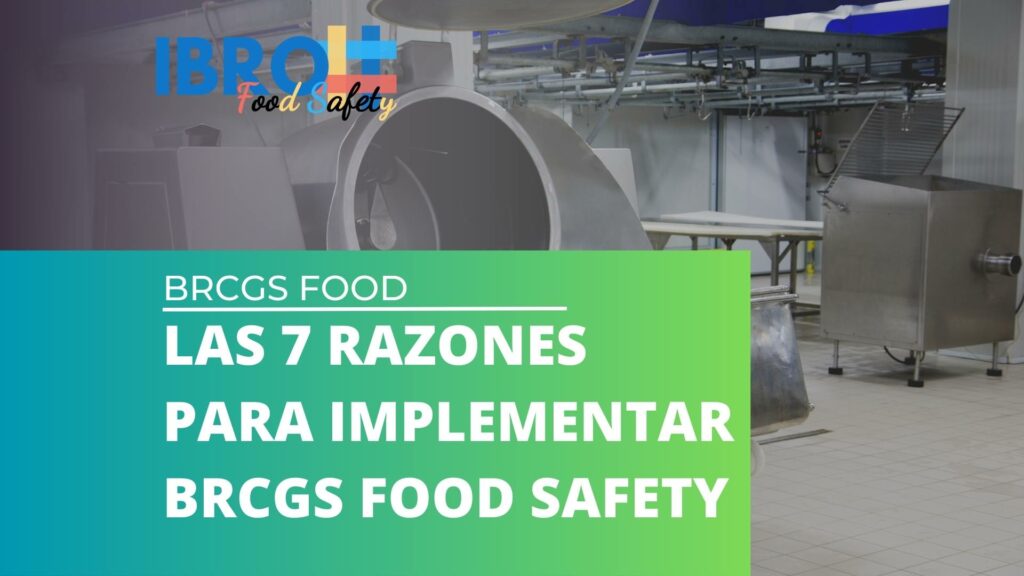 Las 7 razones para implementar BRCGS Food Safety